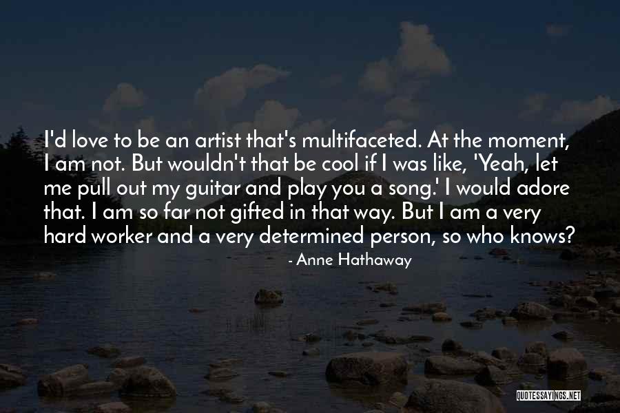 Best Hard Worker Quotes By Anne Hathaway