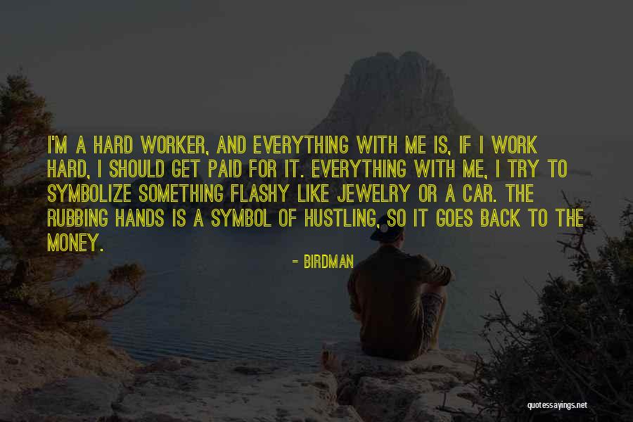 Best Hard Worker Quotes By Birdman