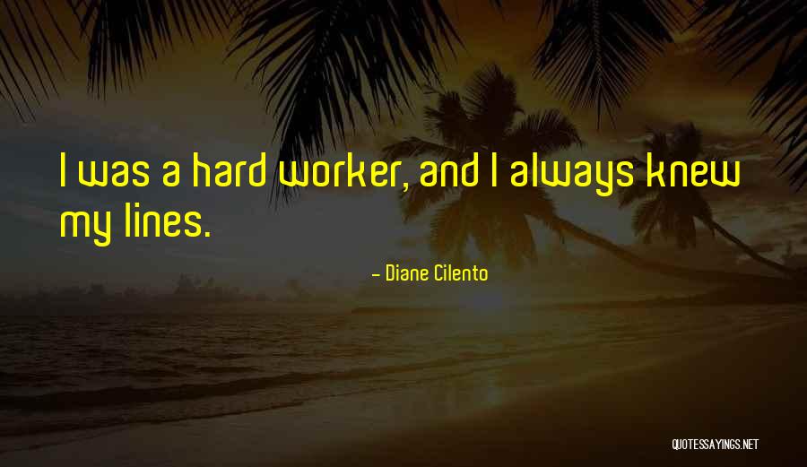 Best Hard Worker Quotes By Diane Cilento