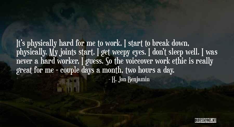 Best Hard Worker Quotes By H. Jon Benjamin