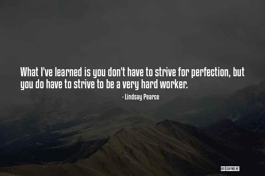 Best Hard Worker Quotes By Lindsay Pearce Best Hard Worker Quotes By Lindsay Pearce