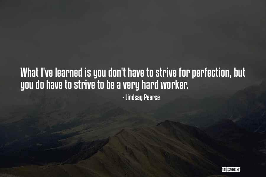 Best Hard Worker Quotes By Lindsay Pearce