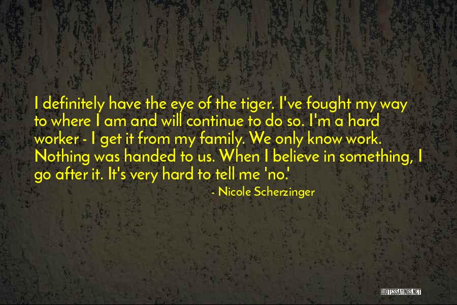 Best Hard Worker Quotes By Nicole Scherzinger