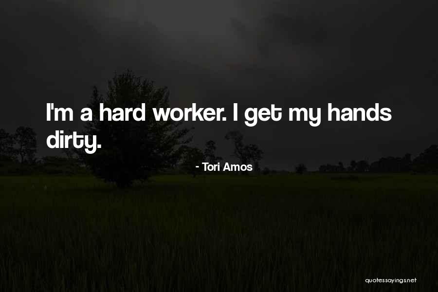 Best Hard Worker Quotes By Tori Amos