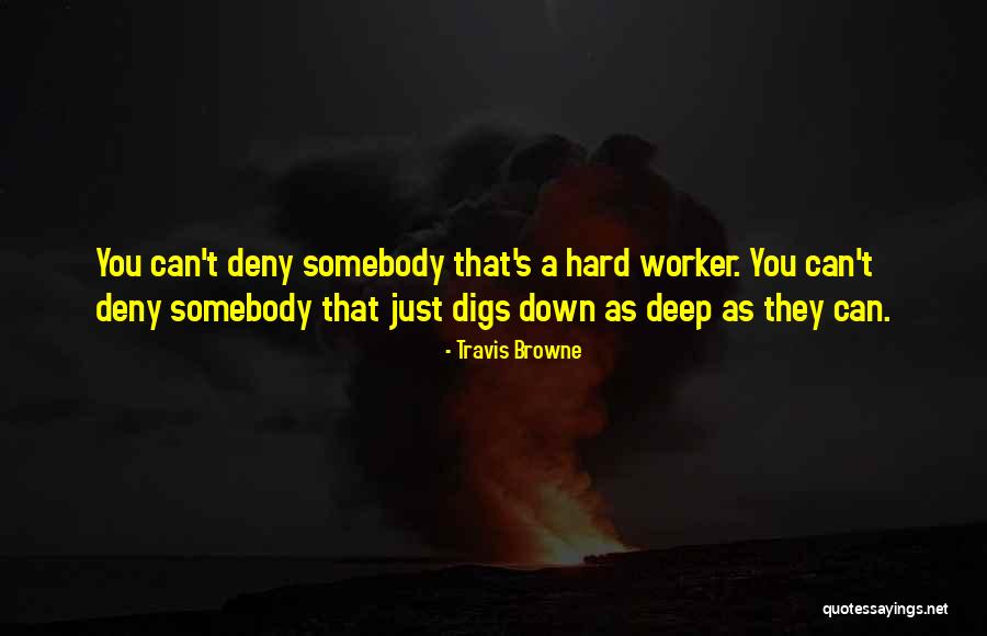 Best Hard Worker Quotes By Travis Browne Best Hard Worker Quotes By Travis Browne