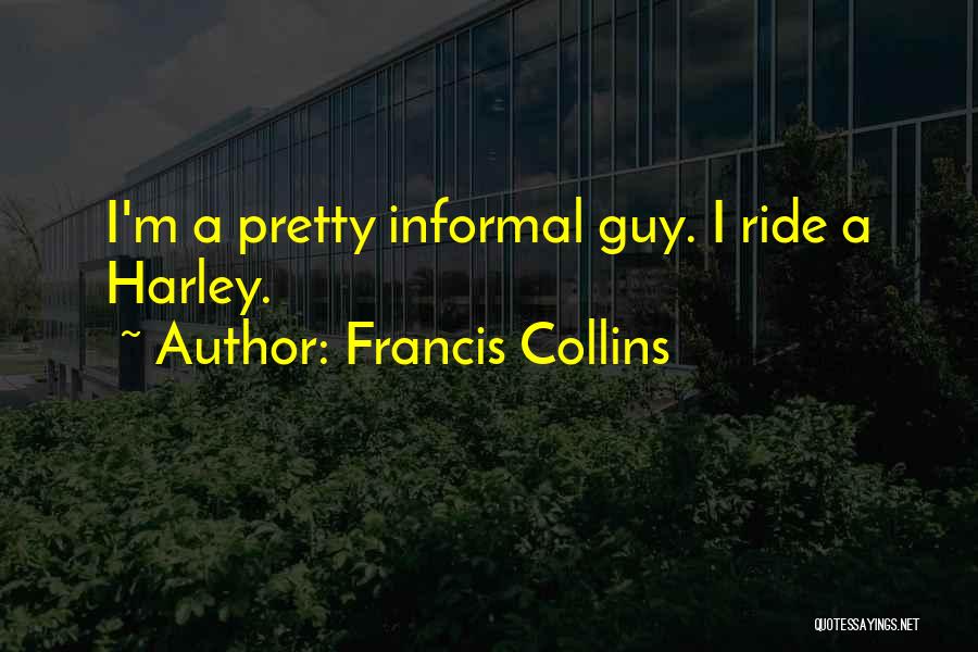 Best Harley Quotes By Francis Collins