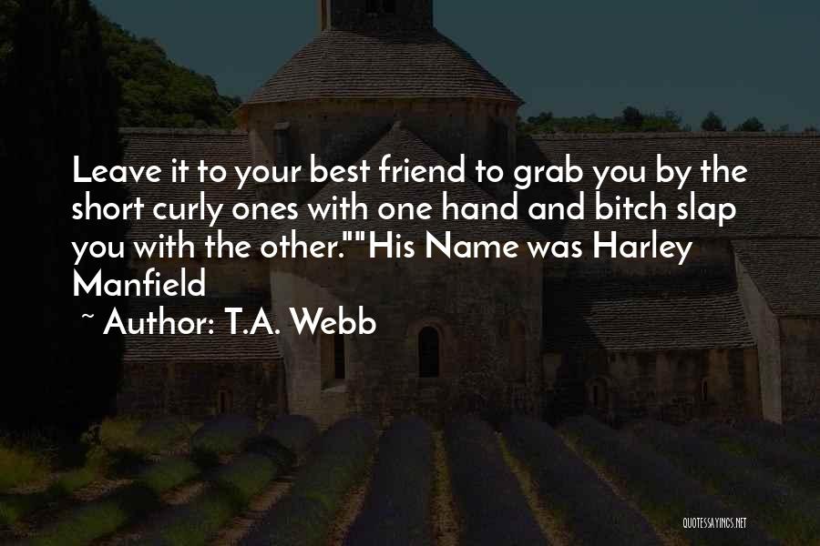 Best Harley Quotes By T.A. Webb