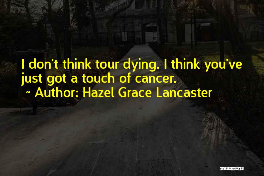 Best Hazel Lancaster Quotes By Hazel Grace Lancaster