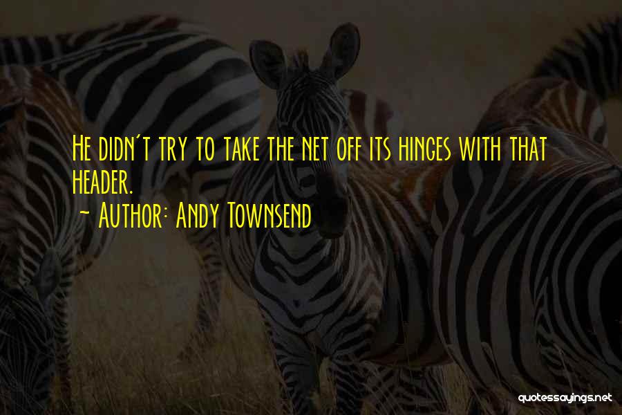 Best Header Quotes By Andy Townsend
