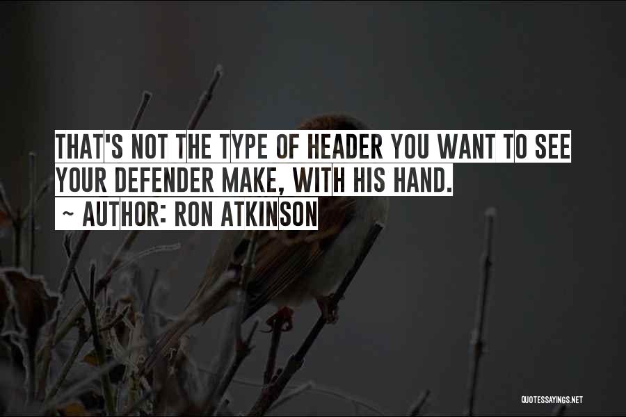 Best Header Quotes By Ron Atkinson