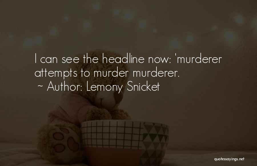 Best Headline Quotes By Lemony Snicket