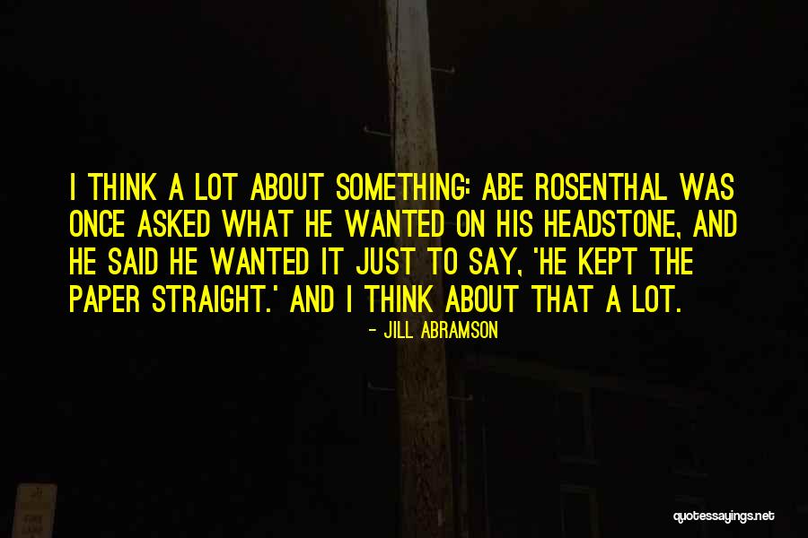 Best Headstone Quotes By Jill Abramson