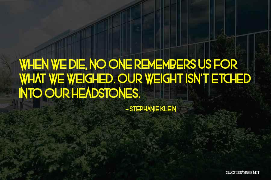 Best Headstone Quotes By Stephanie Klein