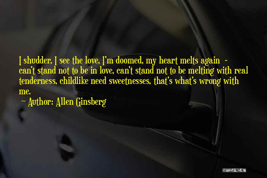 Best Heart Melting Love Quotes By Allen Ginsberg