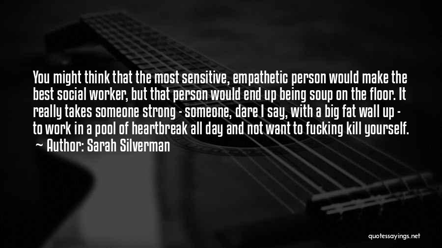 Best Heartbreak Quotes By Sarah Silverman