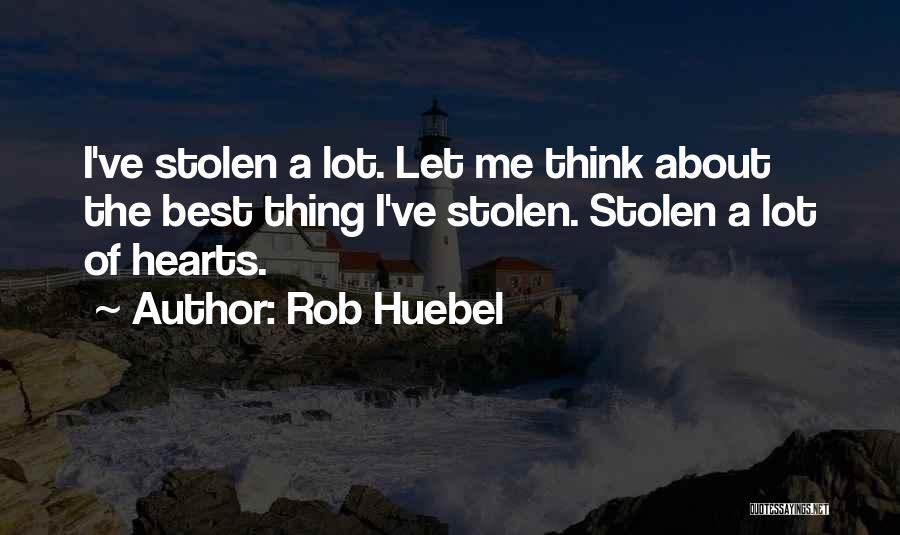 Best Hearts Quotes By Rob Huebel