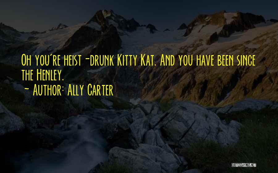Best Heist Quotes By Ally Carter