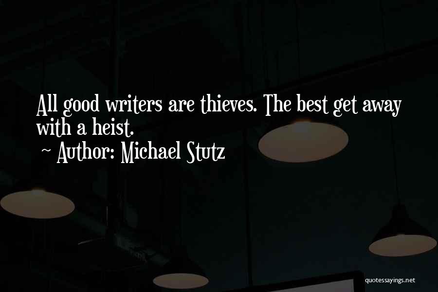 Best Heist Quotes By Michael Stutz