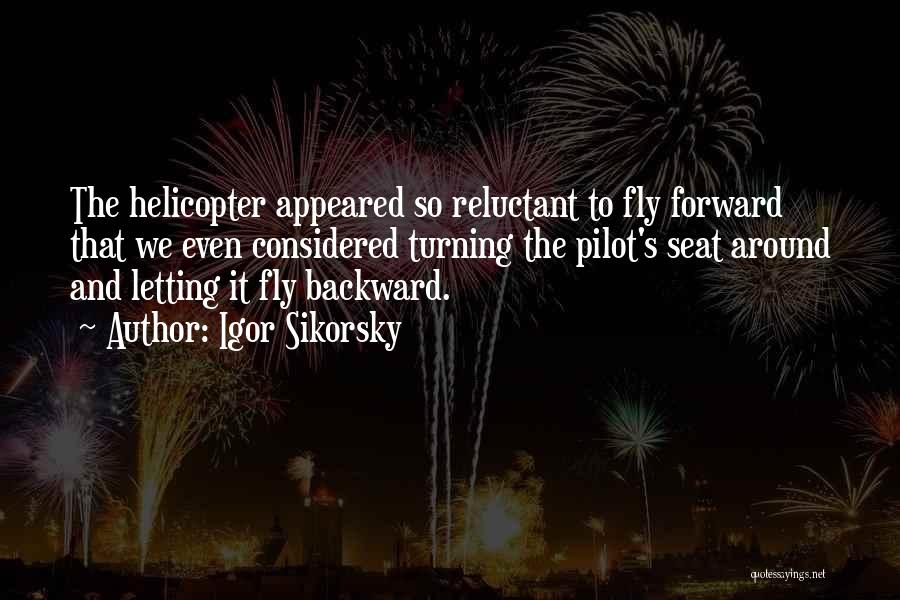 Best Helicopter Pilot Quotes By Igor Sikorsky