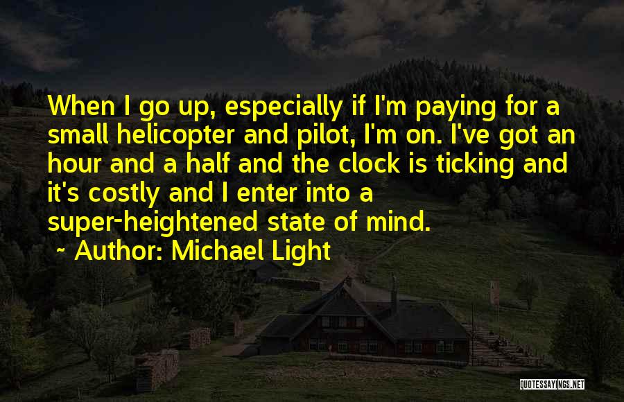 Best Helicopter Pilot Quotes By Michael Light