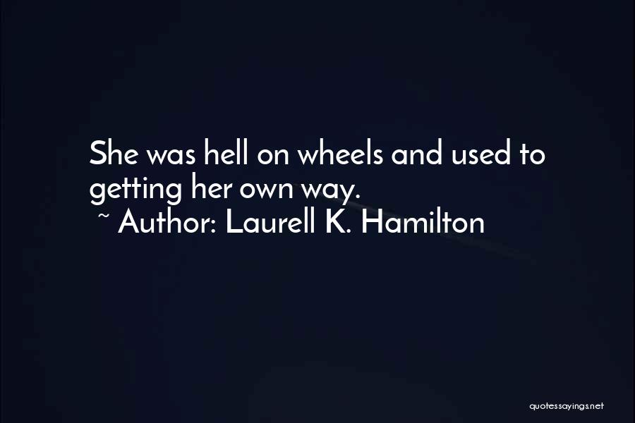 Best Hell On Wheels Quotes By Laurell K. Hamilton