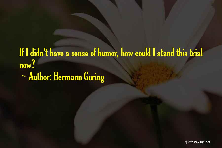 Best Hermann Goering Quotes By Hermann Goring