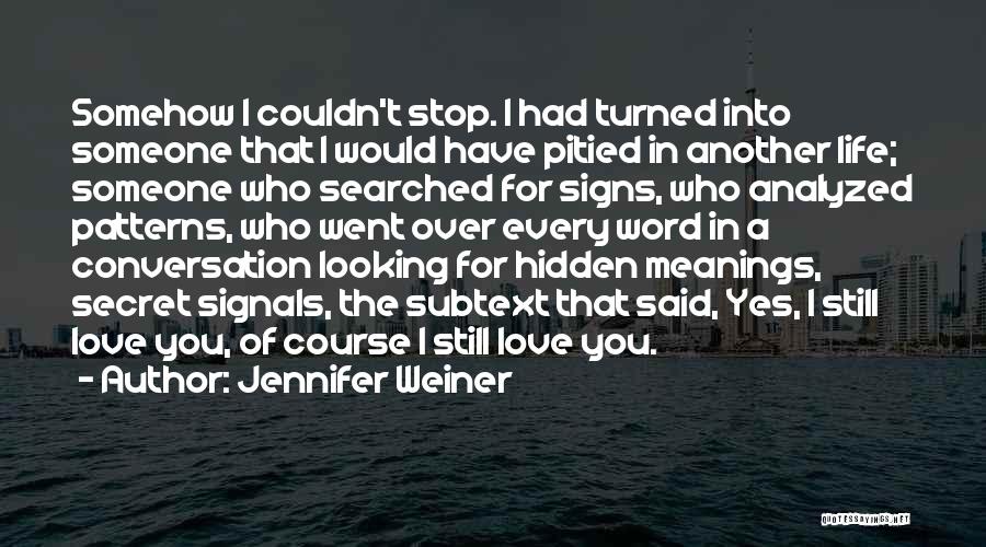 Best Hidden Love Quotes By Jennifer Weiner