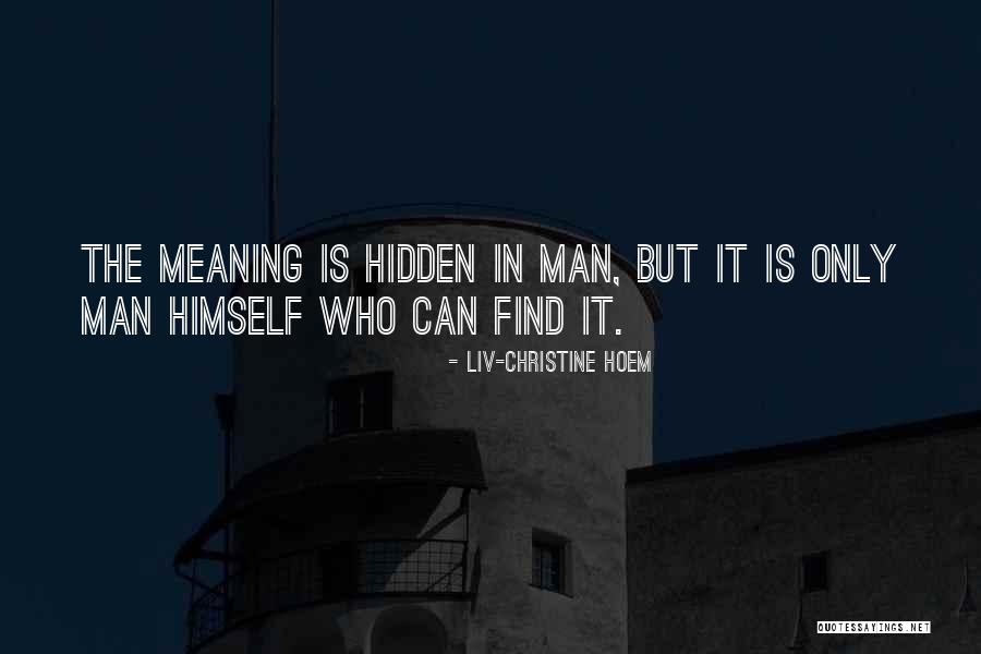 Best Hidden Meaning Quotes By Liv-Christine Hoem Best Hidden Meaning Quotes By Liv-Christine Hoem