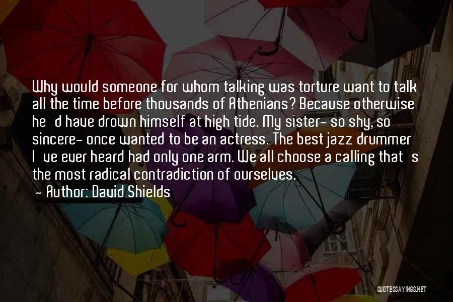 Best High Life Quotes By David Shields