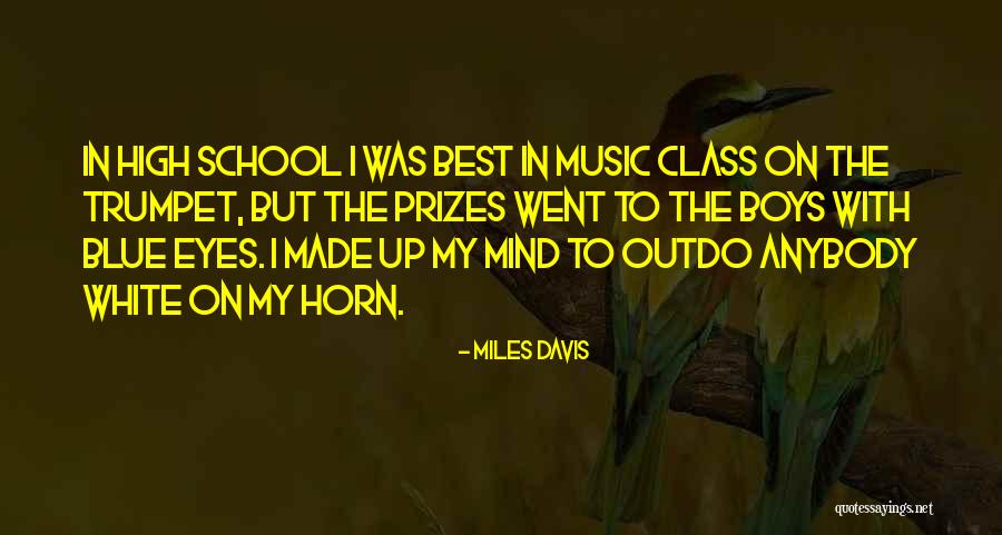 Best High School Class Quotes By Miles Davis Best High School Class Quotes By Miles Davis