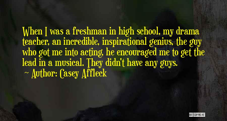 Best High School Musical Quotes By Casey Affleck