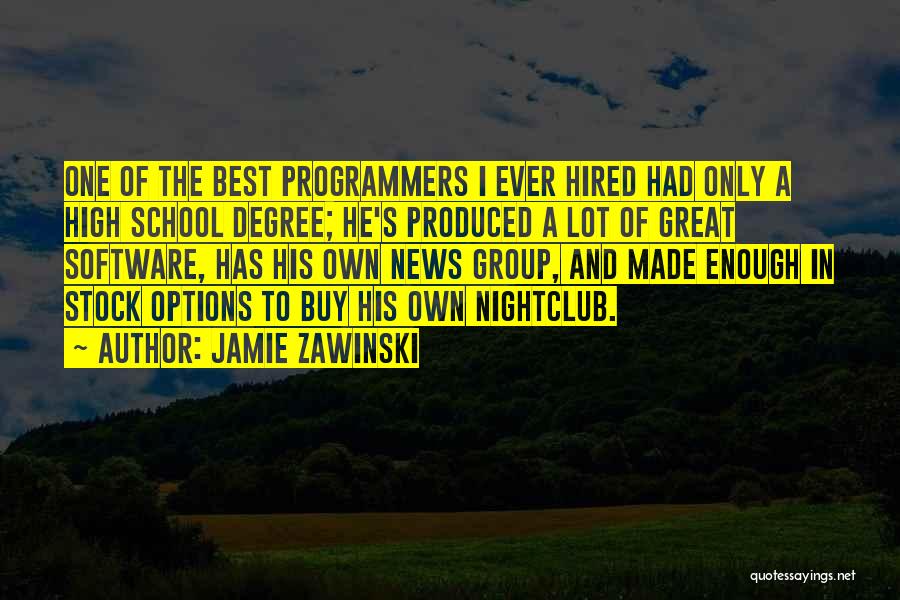 Best High School Quotes By Jamie Zawinski