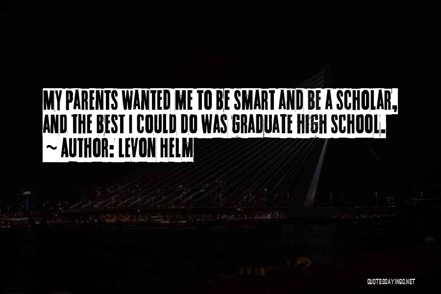 Best High School Quotes By Levon Helm
