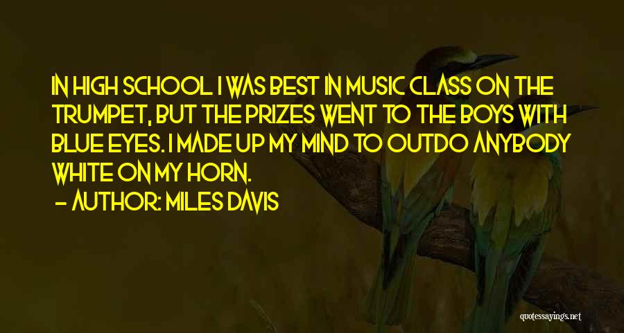 Best High School Quotes By Miles Davis