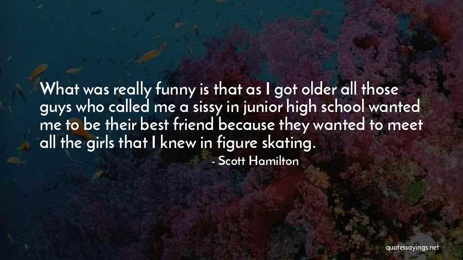 Best High School Quotes By Scott Hamilton