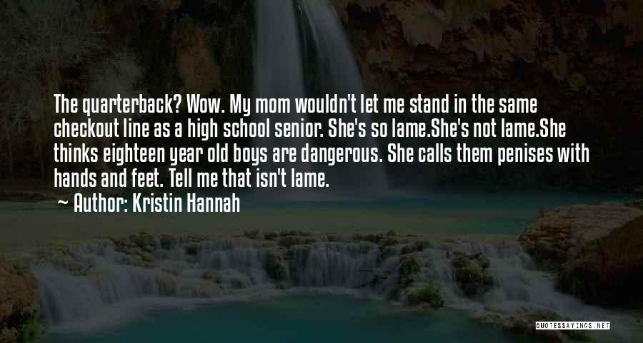 Best High School Senior Quotes By Kristin Hannah