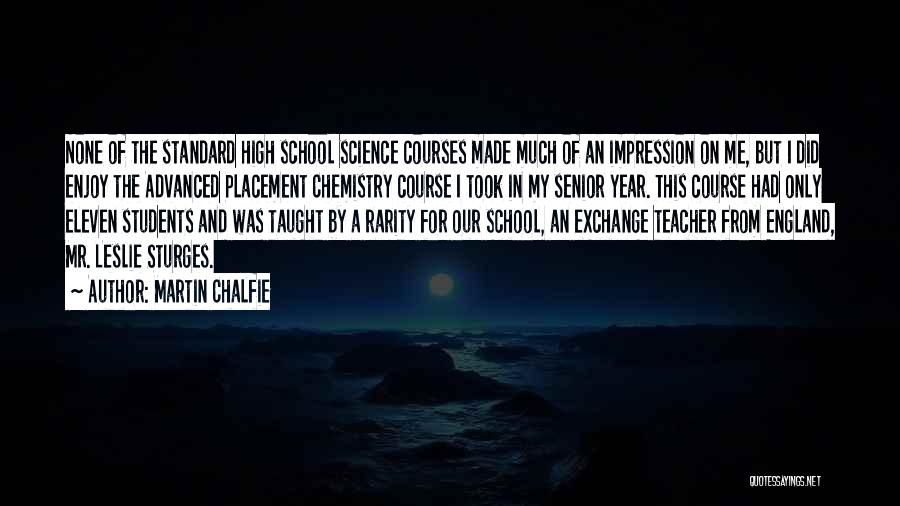 Best High School Senior Quotes By Martin Chalfie