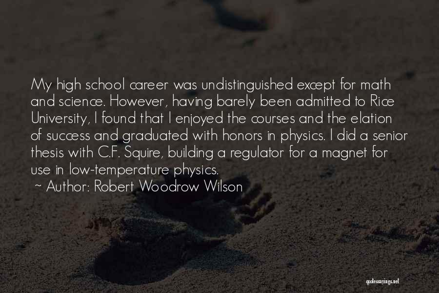 Best High School Senior Quotes By Robert Woodrow Wilson