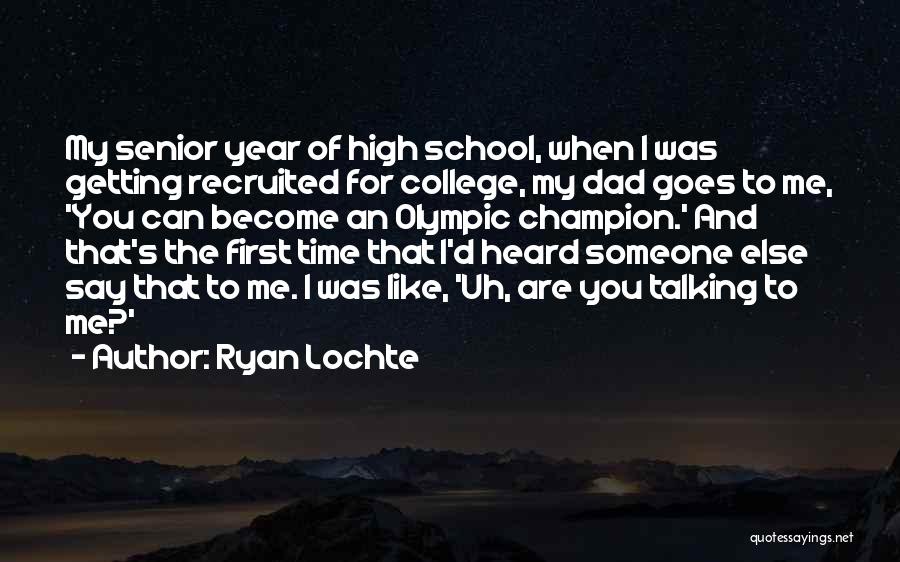 Best High School Senior Quotes By Ryan Lochte