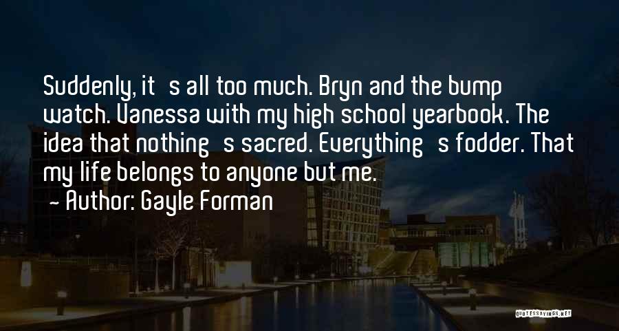 Best High School Yearbook Quotes By Gayle Forman
