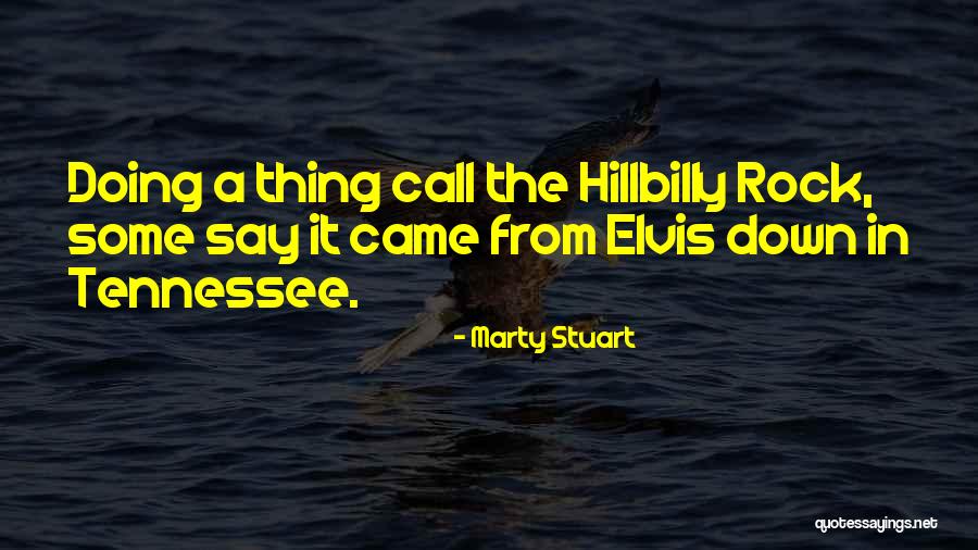 Best Hillbilly Quotes By Marty Stuart Best Hillbilly Quotes By Marty Stuart
