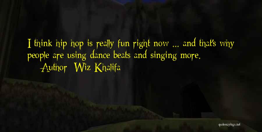 Best Hip Hop Dance Quotes By Wiz Khalifa