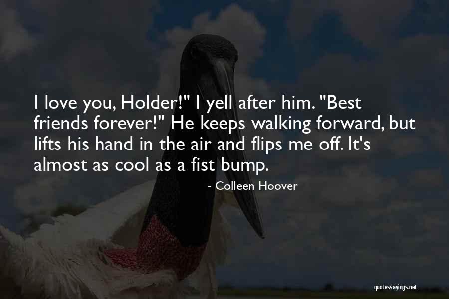 Best Holder Quotes By Colleen Hoover