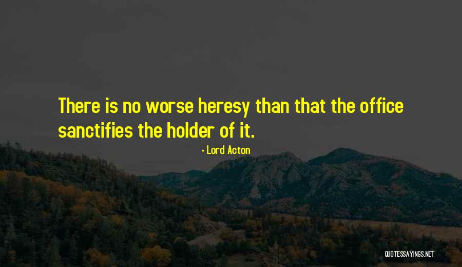 Best Holder Quotes By Lord Acton