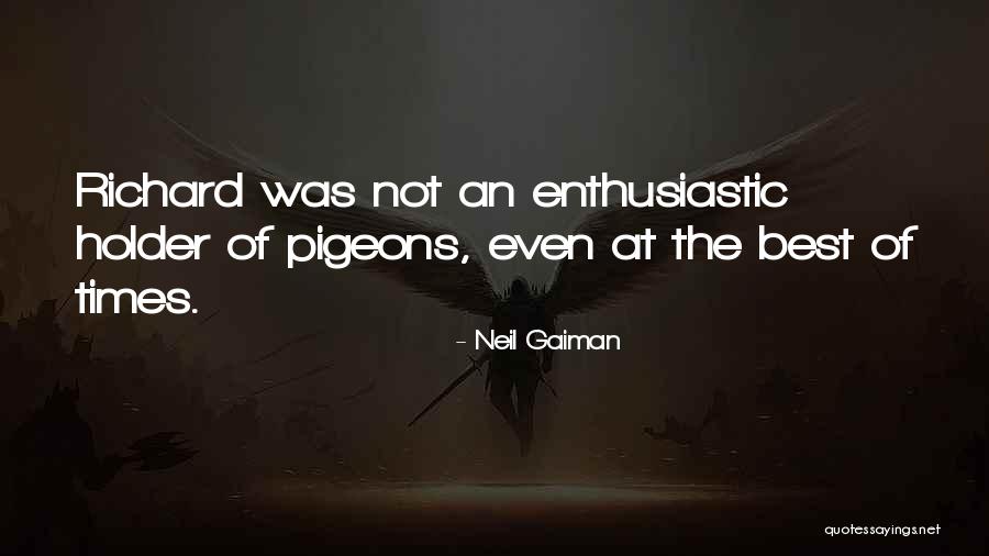 Best Holder Quotes By Neil Gaiman