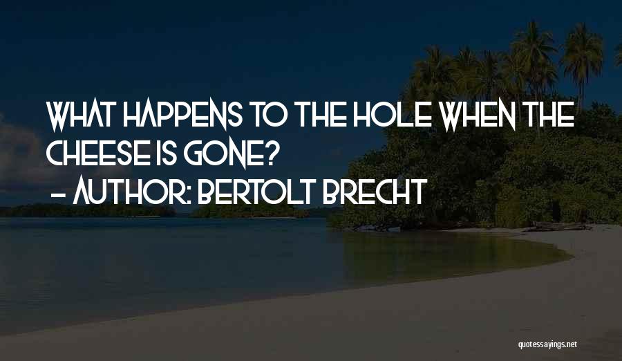 Best Hole In One Quotes By Bertolt Brecht