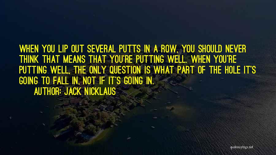 Best Hole In One Quotes By Jack Nicklaus