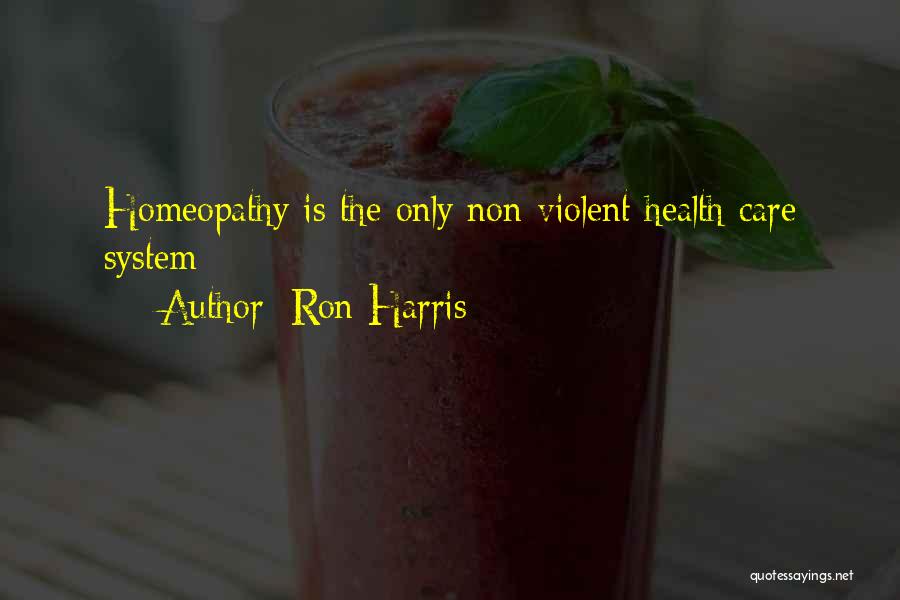Best Homeopathy Quotes By Ron Harris