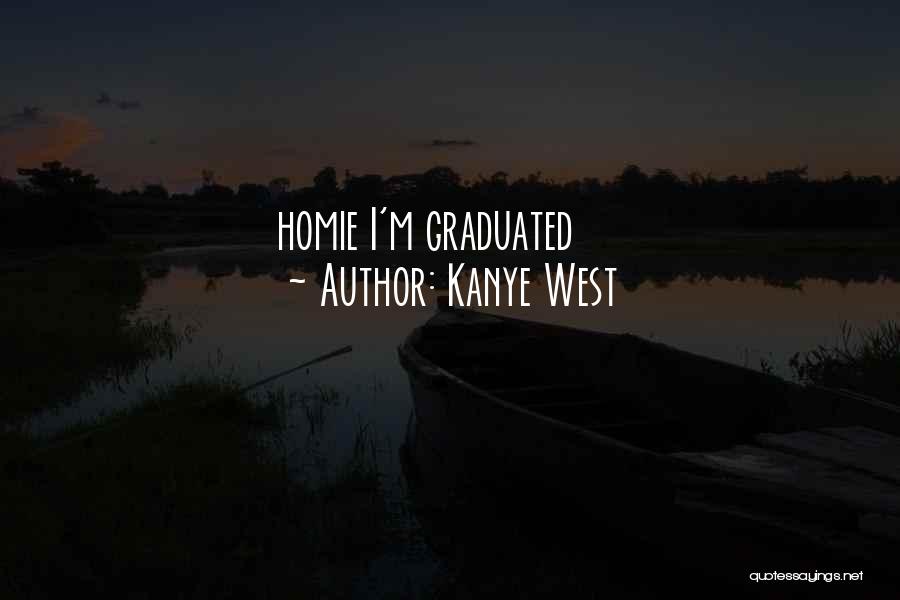 Best Homie Quotes By Kanye West