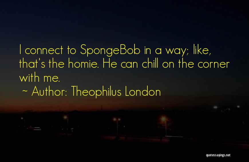 Best Homie Quotes By Theophilus London